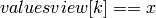 valuesview[k] == x