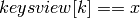 keysview[k] == x