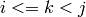 i <= k < j