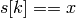 s[k] == x